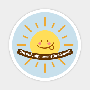 Chronically Overstimulated Silly Sun Design - ADHD and Neurodiverse Pride and Awareness Magnet